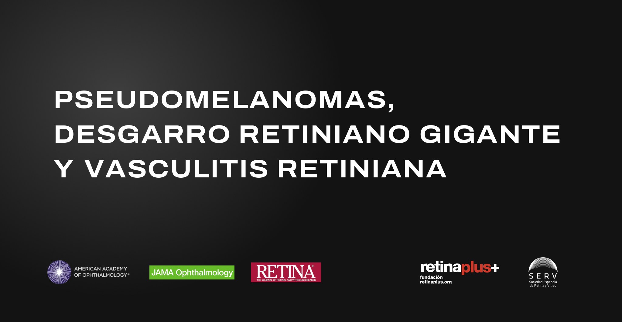 Portada del episodio de Tendencias en Retina: Pseudomelanomas, desgarro retiniano gigante y vasculitis retiniana